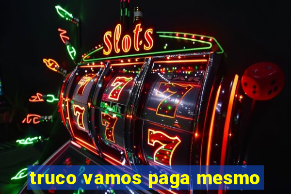 truco vamos paga mesmo